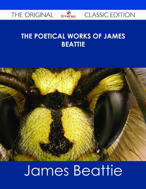 Cover of the book The Poetical Works of James Beattie - The Original Classic Edition by James Beattie, Emereo Publishing