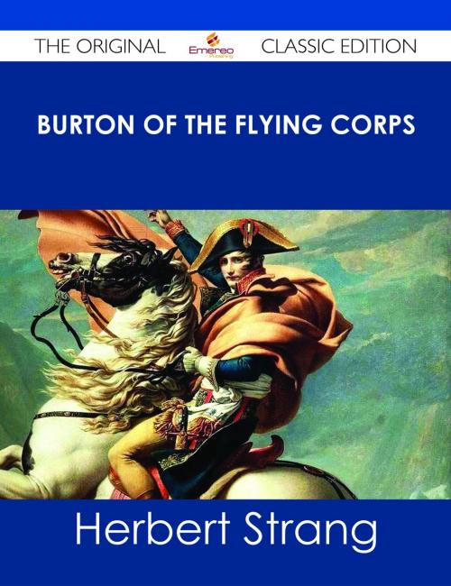 Cover of the book Burton of the Flying Corps - The Original Classic Edition by Herbert Strang, Emereo Publishing
