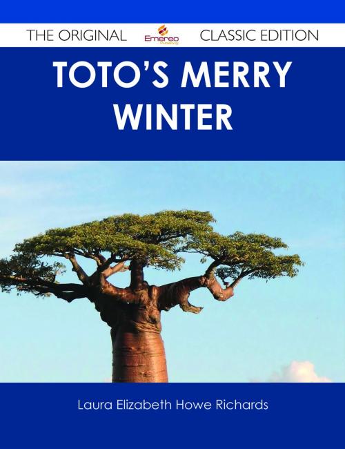 Cover of the book Toto's Merry Winter - The Original Classic Edition by Laura Elizabeth Howe Richards, Emereo Publishing