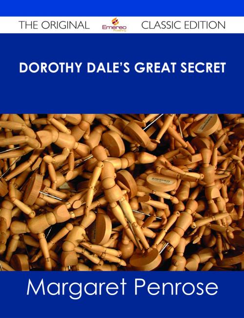 Cover of the book Dorothy Dale's Great Secret - The Original Classic Edition by Margaret Penrose, Emereo Publishing