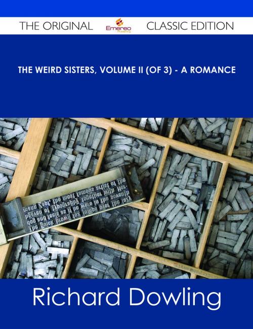 Cover of the book The Weird Sisters, Volume II (of 3) - A Romance - The Original Classic Edition by Richard Dowling, Emereo Publishing