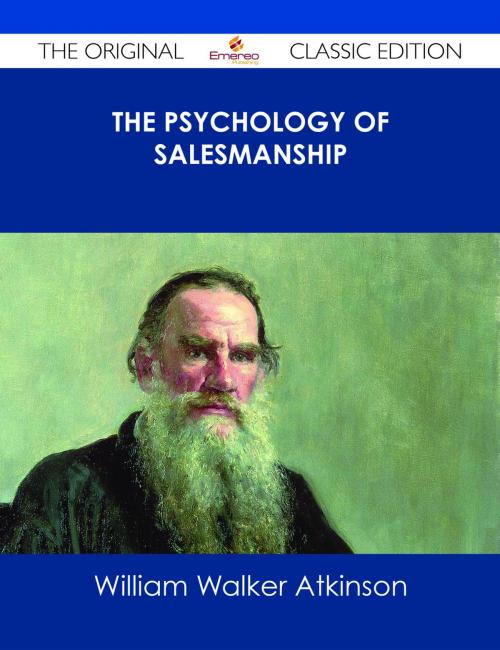 Cover of the book The Psychology of Salesmanship - The Original Classic Edition by William Walker Atkinson, Emereo Publishing