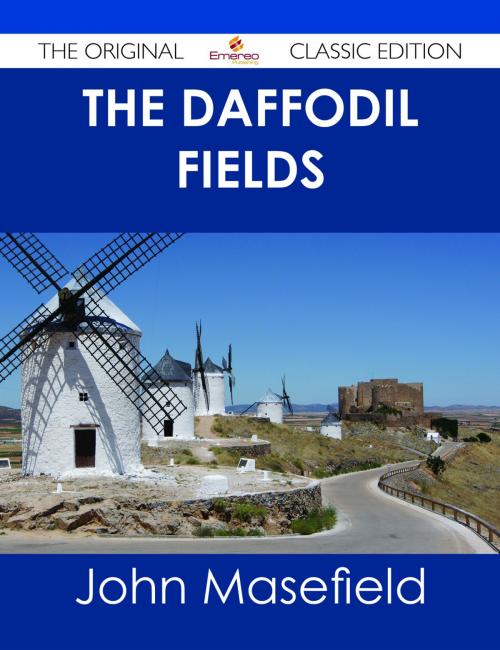 Cover of the book The Daffodil Fields - The Original Classic Edition by John Masefield, Emereo Publishing
