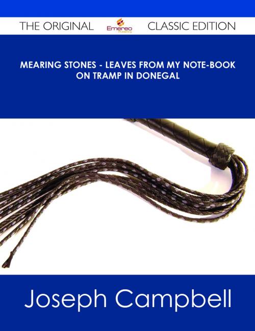 Cover of the book Mearing Stones - Leaves from my Note-Book on Tramp in Donegal - The Original Classic Edition by Joseph Campbell, Emereo Publishing