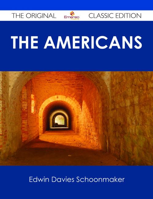 Cover of the book The Americans - The Original Classic Edition by Edwin Davies Schoonmaker, Emereo Publishing