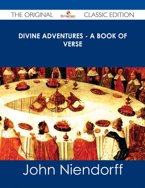 Cover of the book Divine Adventures - A Book of Verse - The Original Classic Edition by John Niendorff, Emereo Publishing