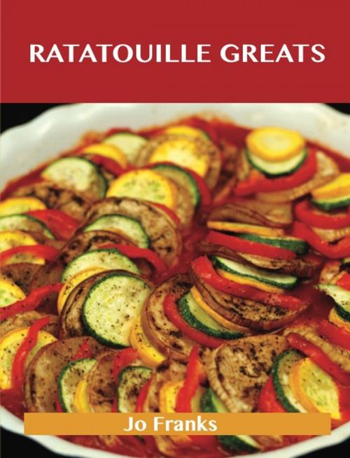 Cover of the book Ratatouille Greats: Delicious Ratatouille Recipes, The Top 29 Ratatouille Recipes by Jo Franks, Emereo Publishing