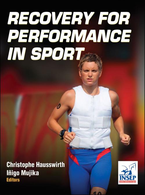 Cover of the book Recovery for Performance in Sport by Institut National du Sport, de l'Expertise et de la Performance INSEP, Christophe Hausswirth, Iñigo Mujika, Human Kinetics, Inc.