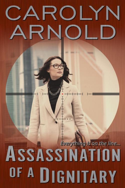 Cover of the book Assassination of a Dignitary by Carolyn Arnold, Hibbert & Stiles Publishing Inc.