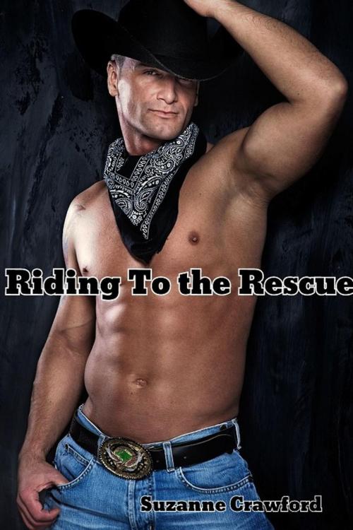 Cover of the book Riding To the Rescue (Sexy Cowboy Hero) by Suzanne Crawford, Alyssium Books