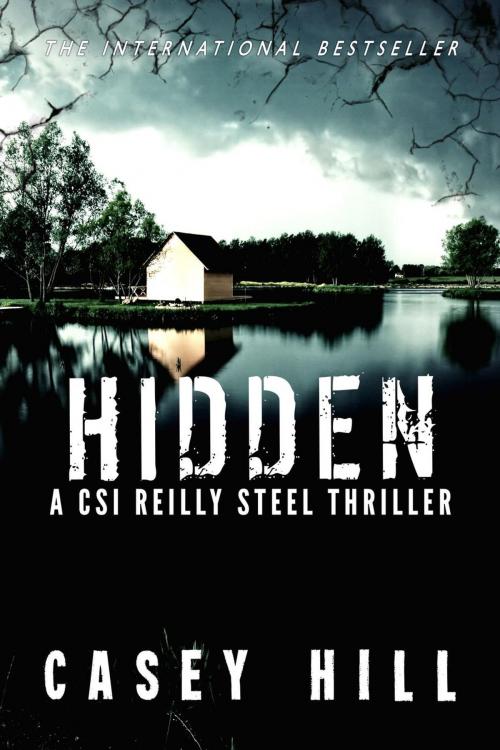 Cover of the book Hidden (CSI Reilly Steel #3) by Casey Hill, Casey Hill