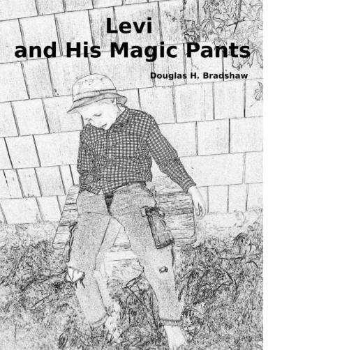 Cover of the book Levi and His Magic Pants by Douglas Bradshaw, Douglas Bradshaw