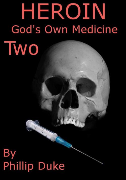 Cover of the book Heroin Horror God's Own Medicine Two by Phillip Duke, Phillip Duke