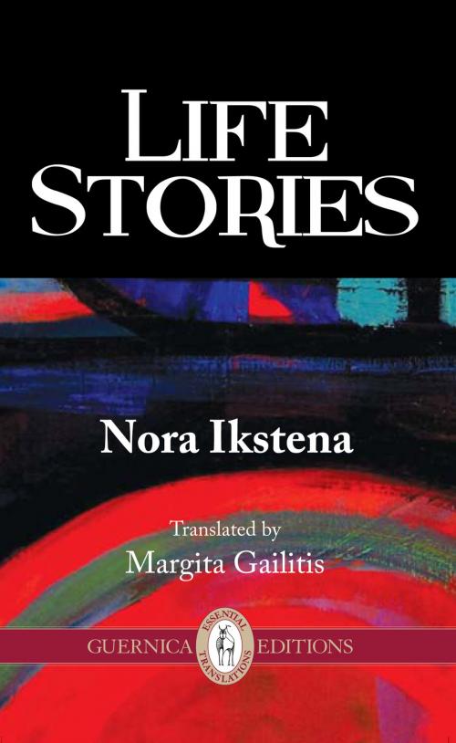 Cover of the book Life Stories by Nora Ikstena, Guernica Editions