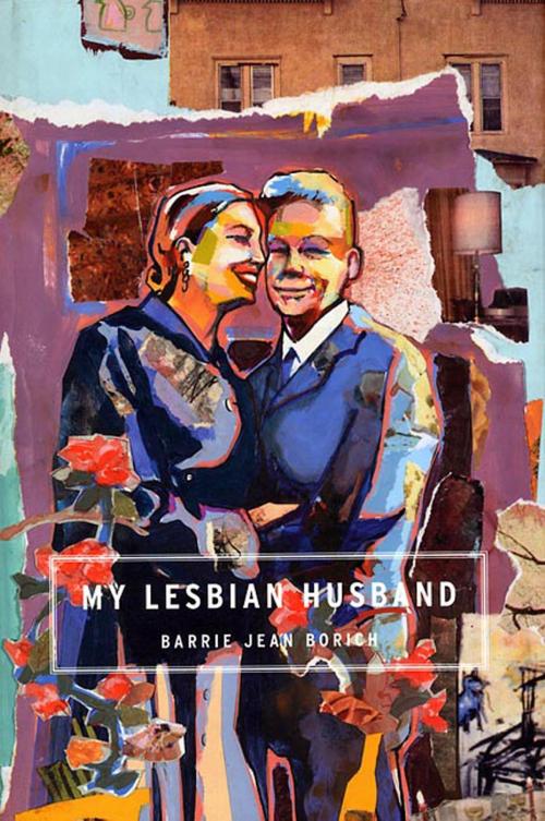 Cover of the book My Lesbian Husband by Barrie Jean Borich, Graywolf Press