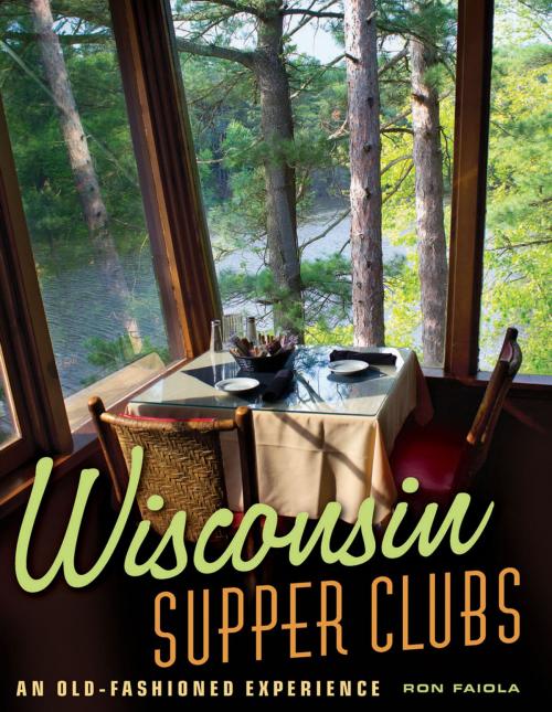 Cover of the book Wisconsin Supper Clubs by Ron Faiola, Agate Publishing