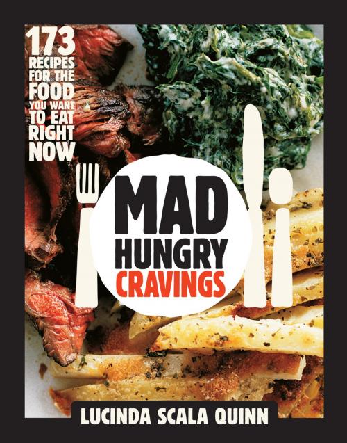 Cover of the book Mad Hungry Cravings by Lucinda Scala Quinn, Artisan