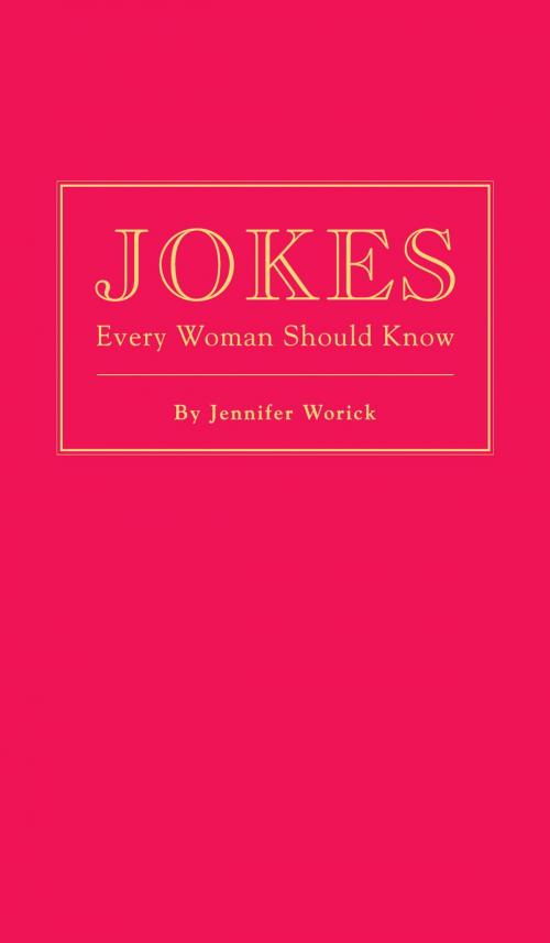 Cover of the book Jokes Every Woman Should Know by Jennifer Worick, Quirk Books