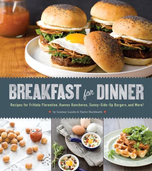 Cover of the book Breakfast for Dinner by Lindsay Landis, Taylor Hackbarth, Quirk Books