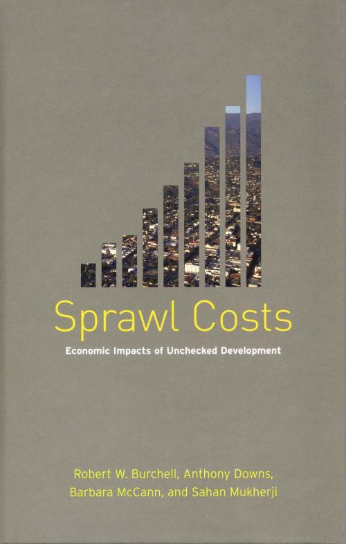 Cover of the book Sprawl Costs by Robert Burchell, Anthony Downs, Barbara McCann, Sahan Mukherji, Island Press