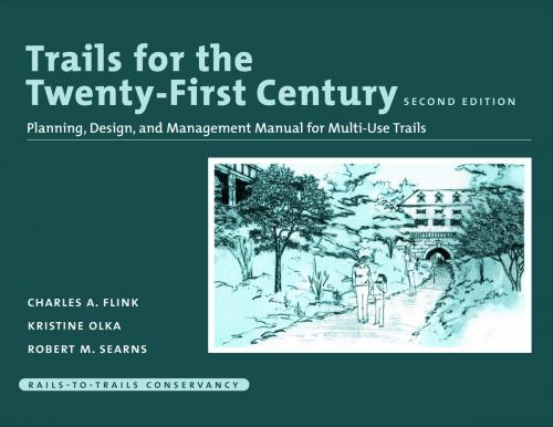 Cover of the book Trails for the Twenty-First Century by Charles Flink, Kristine Olka, Robert Searns, Robert Rails to Trails Conservancy, Island Press