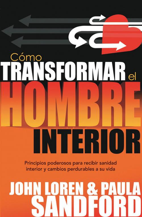 Cover of the book Como transformar el hombre interior by Paula Sandford, John Loren Sandford, Charisma House