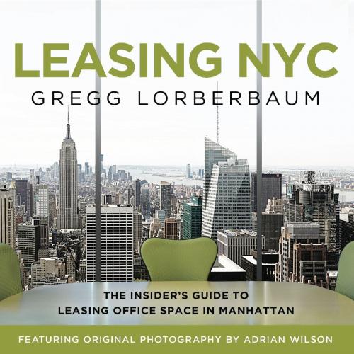 Cover of the book Leasing NYC by Gregg Lorberbaum, Greenleaf Book Group Press