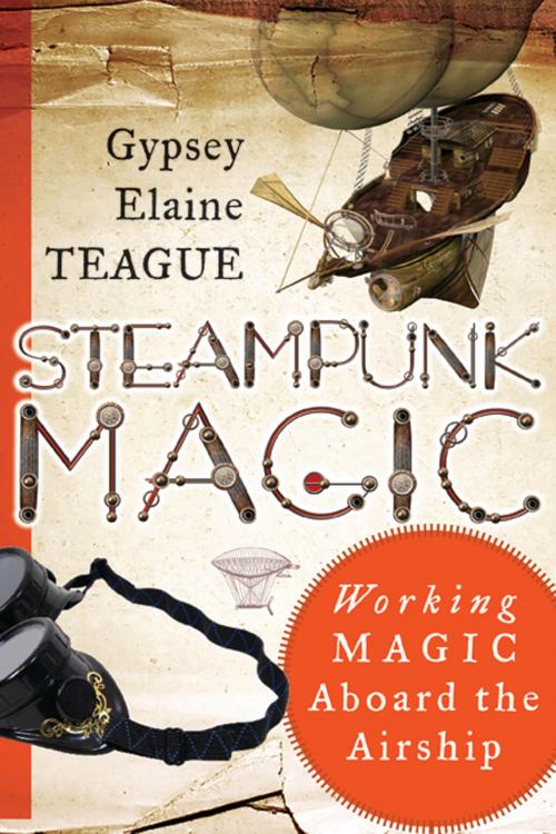 Cover of the book Steampunk Magic by Teague, Gypsey Elaine, Red Wheel Weiser