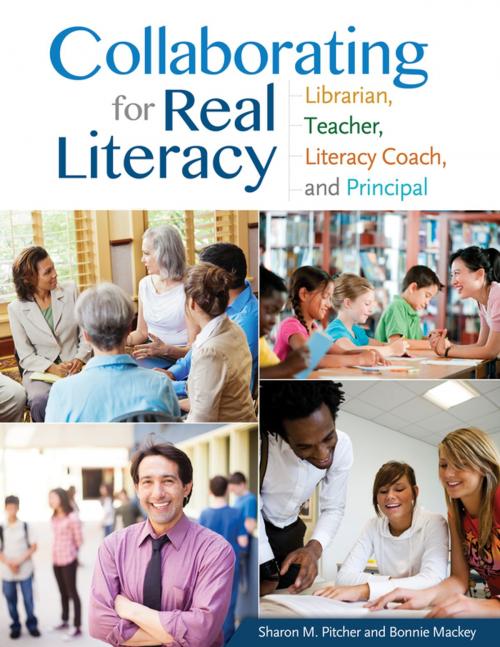 Cover of the book Collaborating for Real Literacy: Librarian, Teacher, Literacy Coach, and Principal, 2nd Edition by Sharon M. Pitcher, Bonnie Mackey, ABC-CLIO