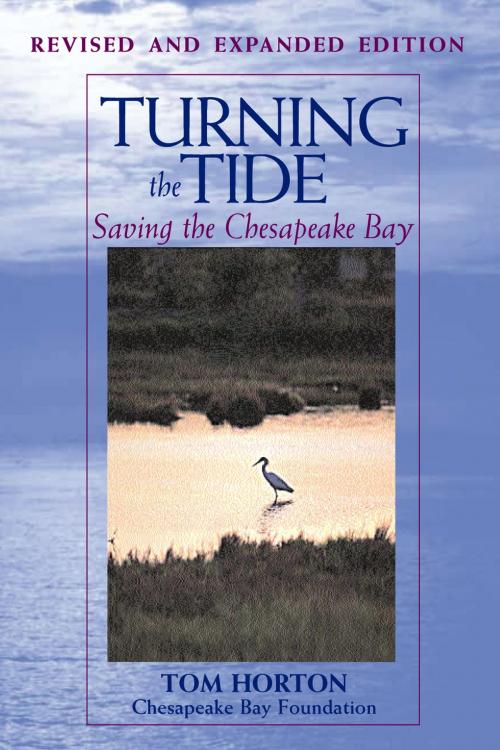 Cover of the book Turning the Tide by Tom Horton, Chesapeake Bay Foundation, William Chesapeake Bay Foundation, Island Press