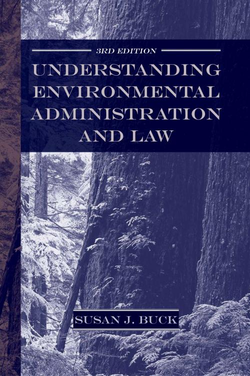 Cover of the book Understanding Environmental Administration and Law, 3rd Edition by Susan J. Buck, Island Press