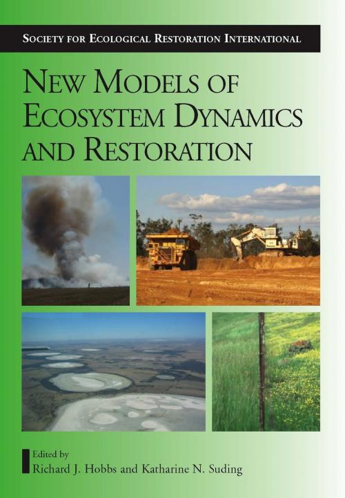 Cover of the book New Models for Ecosystem Dynamics and Restoration by Richard J. Hobbs, Peter Cale, Barbara H. Allen-Diaz, Island Press