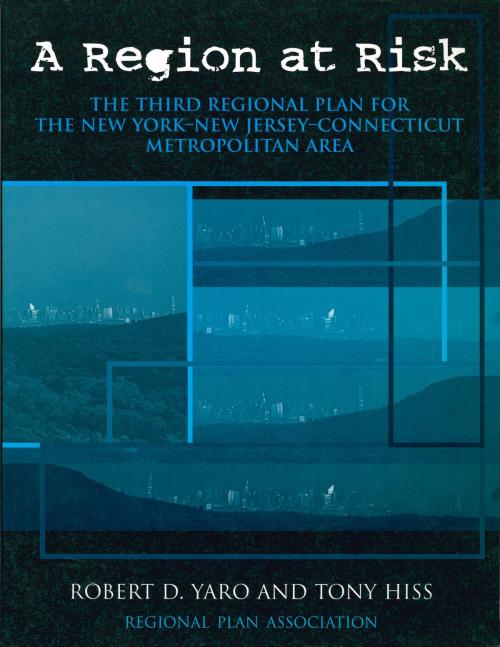 Cover of the book A Region at Risk by Robert Yaro, Tony Hiss, Island Press