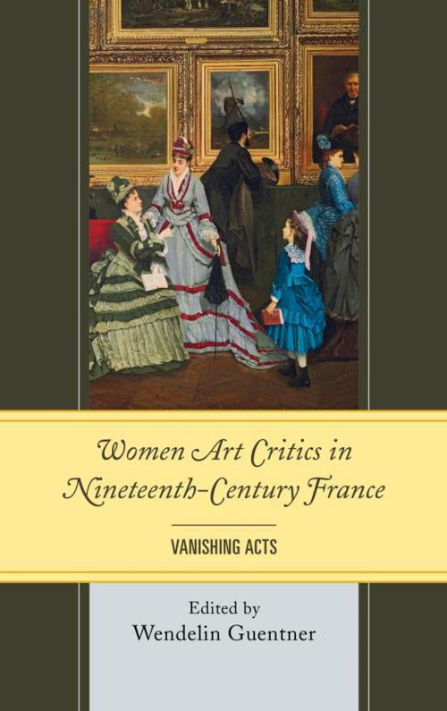 Cover of the book Women Art Critics in Nineteenth-Century France by Wendelin Guentner, University of Delaware Press