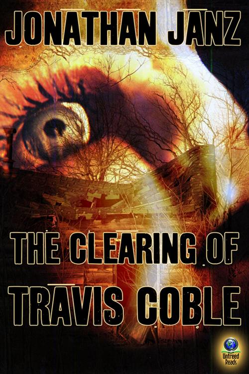 Cover of the book The Clearing of Travis Coble by Jonathan Janz, Untreed Reads