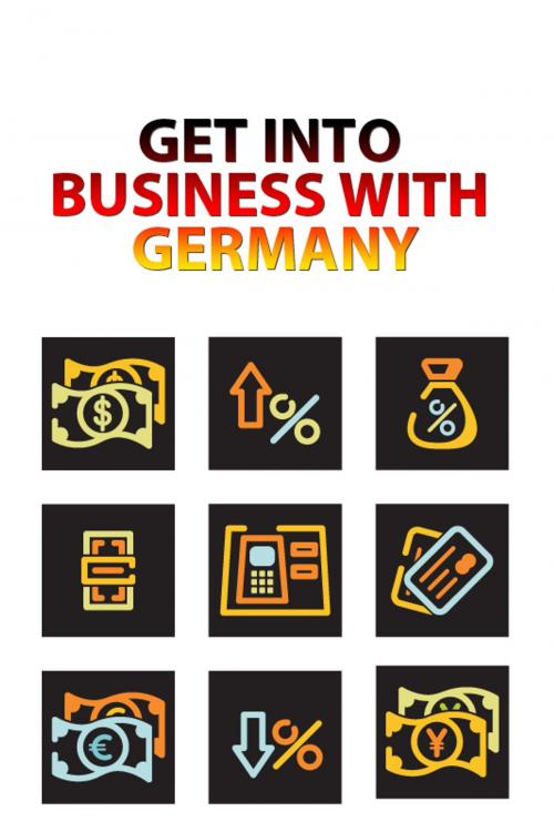 Cover of the book Get Into Business With Germany by Wolfgang Stricker, Serendii Publishing
