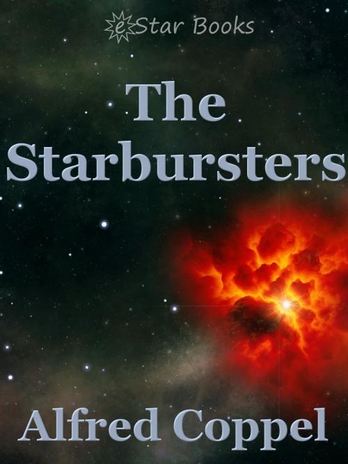 Cover of the book The Starbursters by Alfred Coppel Jr., eStar Books LLC