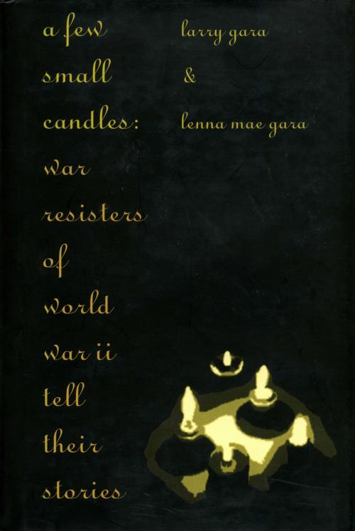 Cover of the book A Few Small Candles by Larry Gara, Lenna Mae Gara, The Kent State University Press