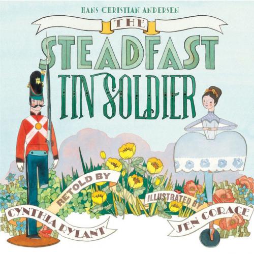 Cover of the book The Steadfast Tin Soldier by Hans Christian Andersen, Cynthia Rylant, ABRAMS