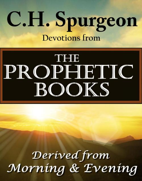Cover of the book C.H. Spurgeon Devotions from the Prophetic Books of the Bible by Charles H. Spurgeon, Made For Success Publishing