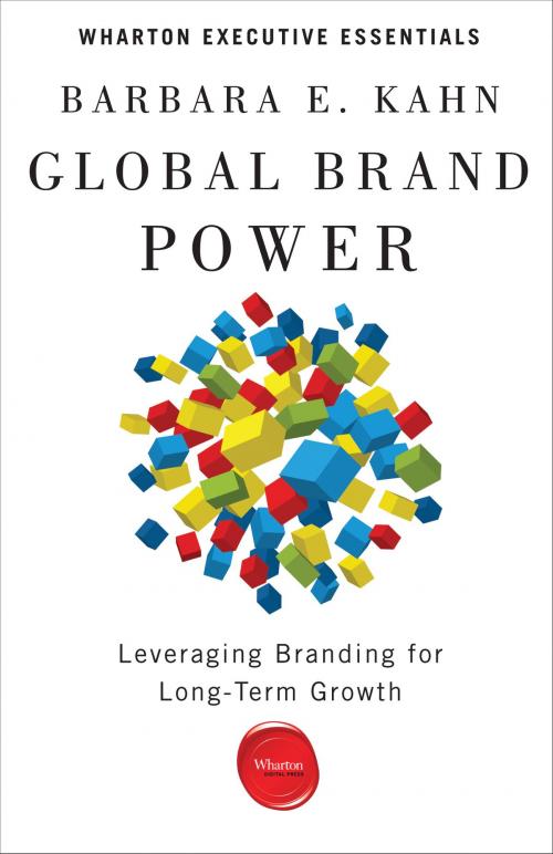 Cover of the book Global Brand Power by Barbara E. Kahn, Wharton Digital Press