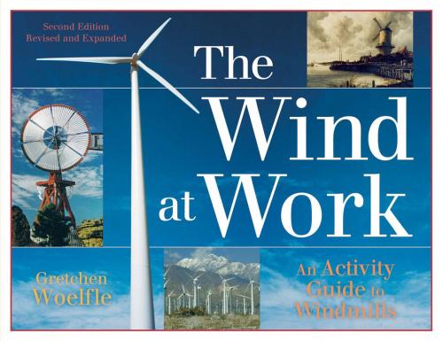 Cover of the book The Wind at Work by Gretchen Woelfle, Chicago Review Press