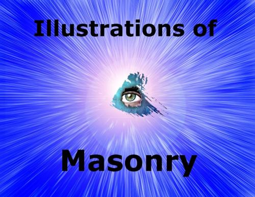Cover of the book Illustrations of Masonry: Illustrated! by Captian W. M. Morgan, Body and Soul Publications