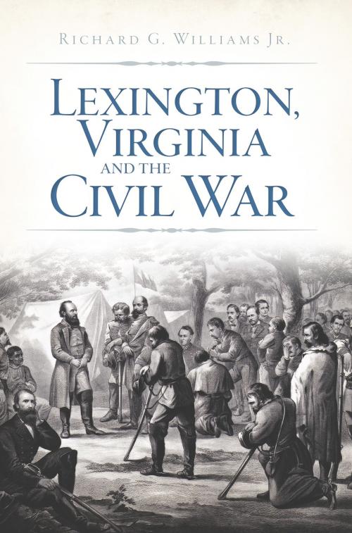 Cover of the book Lexington, Virginia and the Civil War by Richard G. Williams Jr., Arcadia Publishing Inc.