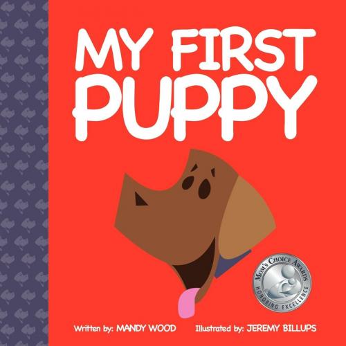 Cover of the book My First Puppy by Mandy Wood, Morgan James Publishing