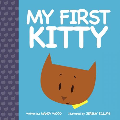 Cover of the book My First Kitty by Mandy Wood, Morgan James Publishing