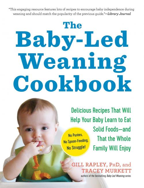 Cover of the book The Baby-Led Weaning Cookbook by Gill Rapley PhD, Tracey Murkett, The Experiment