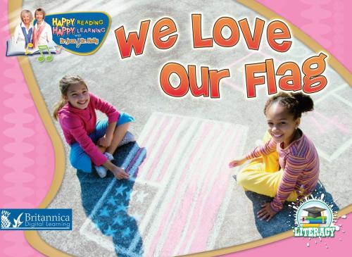 Cover of the book We Love Our Flag by Dr. Jean Feldman and Dr. Holly Karapetkova, Britannica Digital Learning