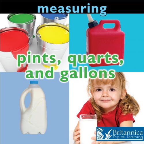 Cover of the book Measuring: Pints, Quarts, and Gallons by Holly Karapetkova, Britannica Digital Learning