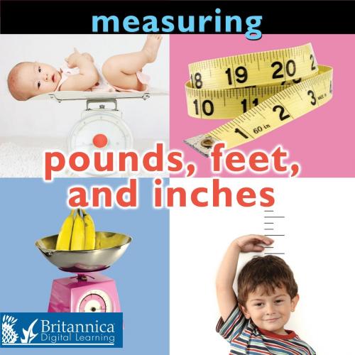 Cover of the book Measuring: Pounds, Feet, and Inches by Holly Karapetkova, Britannica Digital Learning
